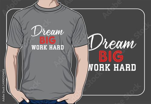 Dream Big Work Hard T-shirt Design Vector