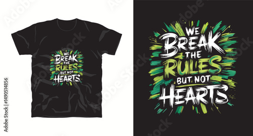 We break the rules but not hearts motivational graffiti typography vector t-shirt design