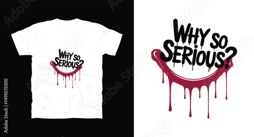 Why so serious? motivational graffiti typography vector t-shirt design