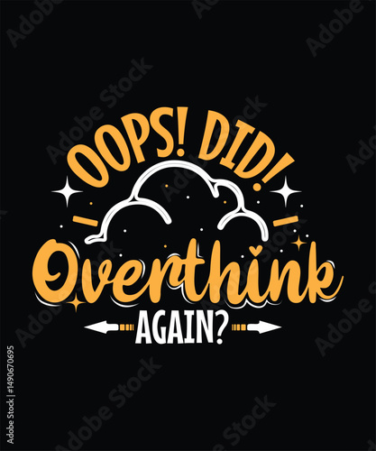 Oops! DID! OVERTHINK AGAIN t shirt design.
