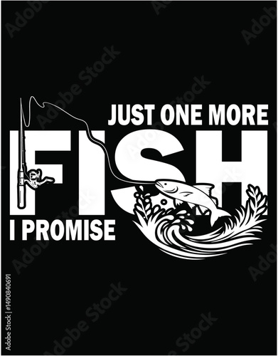 Just One More Fish I Promise - printable editable vector art file.