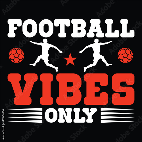 Football Vibes Only . T-shirt Design. Vector Illustration.