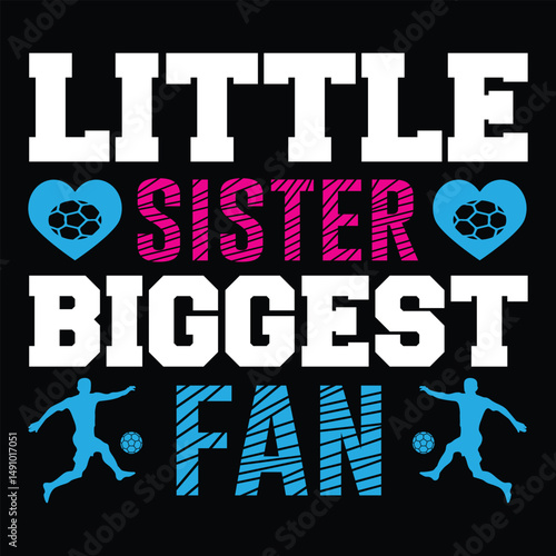 Little Sister Biggest Fan. T-shirt Design. Vector Illustration.