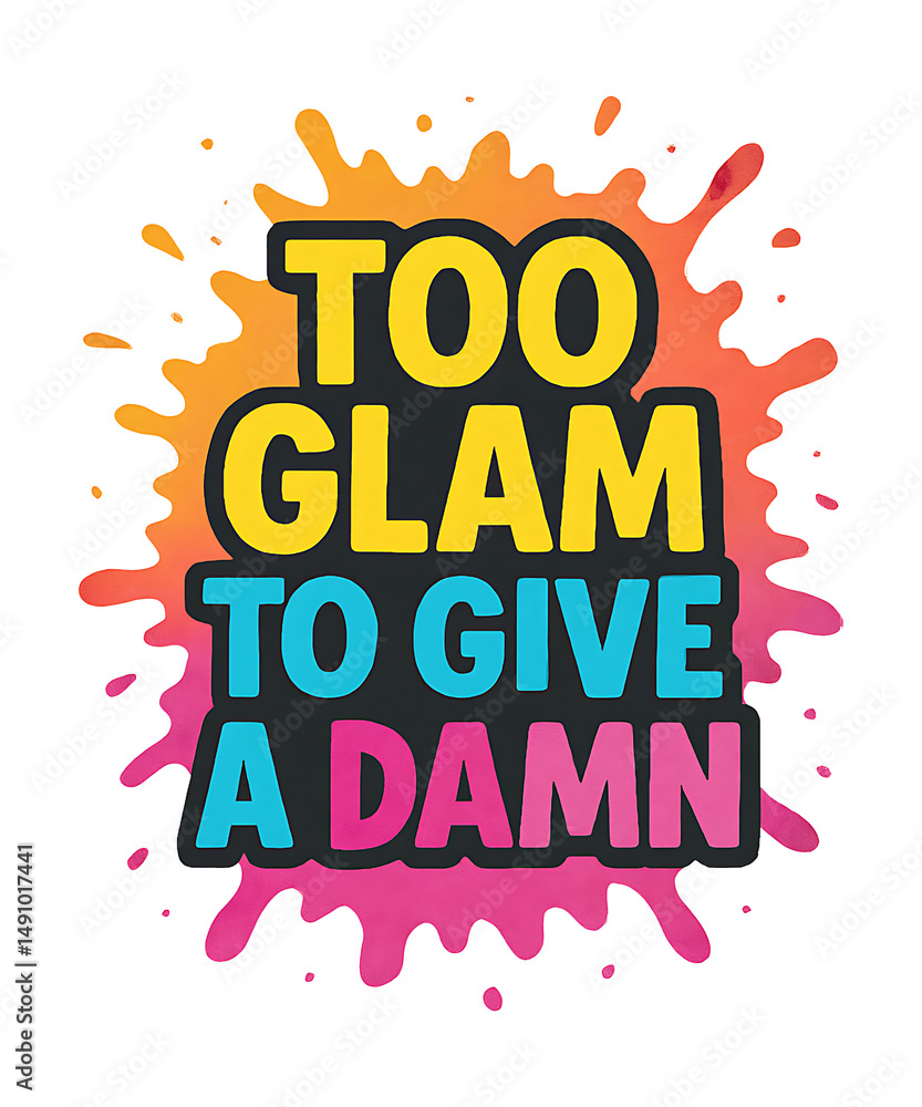 Obraz premium Too glam to give a damn