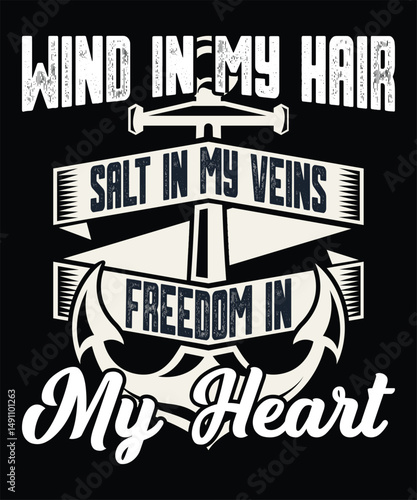 Wind in my hair, salt in my veins, freedom in my heart graphic design