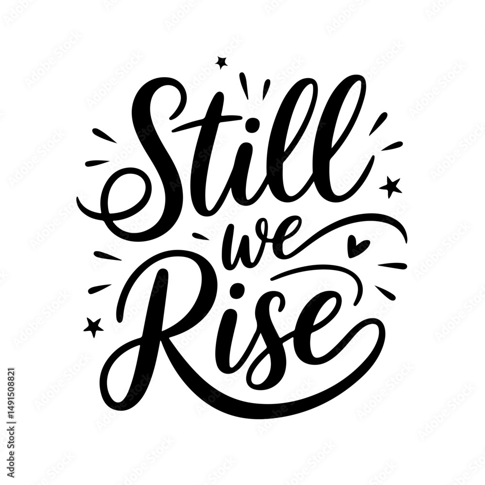 Still We Rise. Juneteenth Quotes Vector Design Isolated on White Background Still We Rise. Juneteenth Quotes Vector Design Isolated on White Background