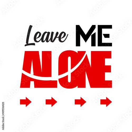 Vector illustration of the label Leave Me Alone in a combination of black and red colors and equipped with a red arrow