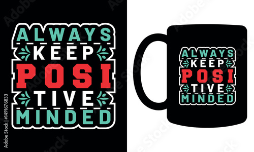 "Always keep positive minded" mug design