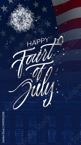 Happy 4th of July greeting animation vertical. lettering text with the white house outline and waving USA flag background and fireworks splash, Happy Independence Day united states of america concept