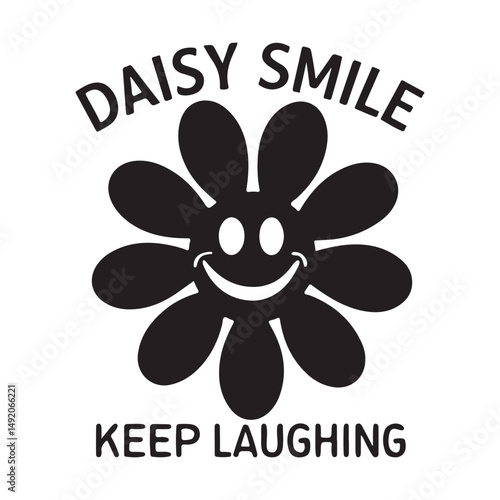 Daisy Smile Positive Flower Art Keep Laughing Quotes Aesthetic Vector