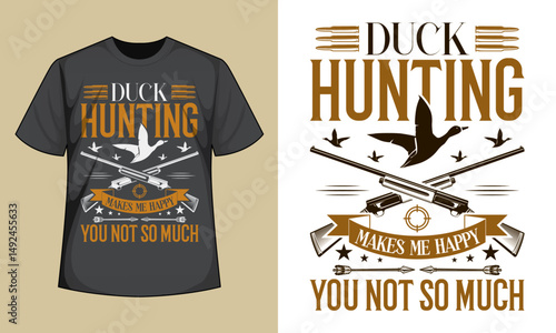 Duck Hunting Makes me Happy you not so much T-Shirt