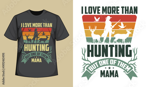I love more than hunting but one of them mama T-Shirt