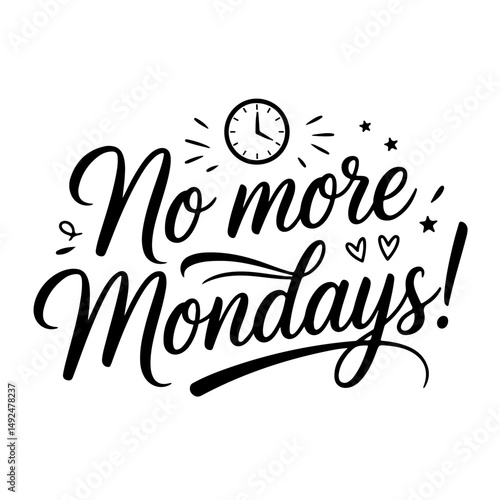 No More Mondays!. Retirement Quotes Vector Design Isolated on White Background