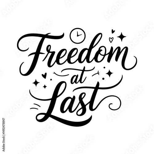 Freedom at Last. Retirement Quotes Vector Design Isolated on White Background