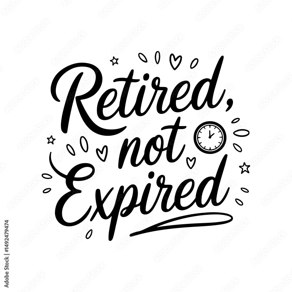 Obraz premium Retired, Not Expired. Retirement Quotes Vector Design Isolated on White Background