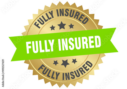 fully insured. fully insured round green and gold label isolated on transparent background