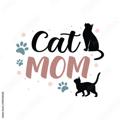 Cat Mom t-shirt design vector illustration. Cute feline lover quote graphic for women, pet owner gift, apparel, merchandise