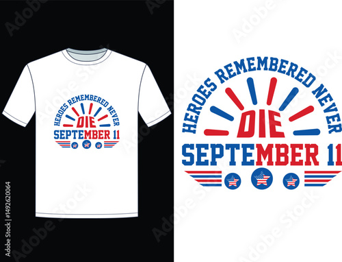Heroes Remembered Never Die September 11. T-shirt design Vector Graphic Template