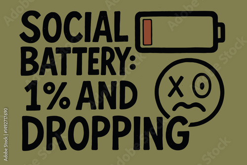 SOCIAL BATTERY: 1% AND DROPPING Typographic Illustration with Low Battery and Dazed Face. The concept of introvert and social fatigue