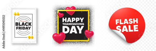 Happy thanksgiving photo frame 3d hearts. Flash sale sticker banner. Happy thanksgiving tag. Happy family holiday message. Autumn thank you day. Black friday poster. Promo background. Vector