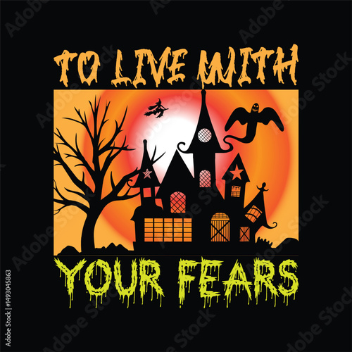 To live with your fears 11