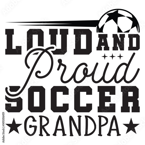 loud and proud soccer grandpa