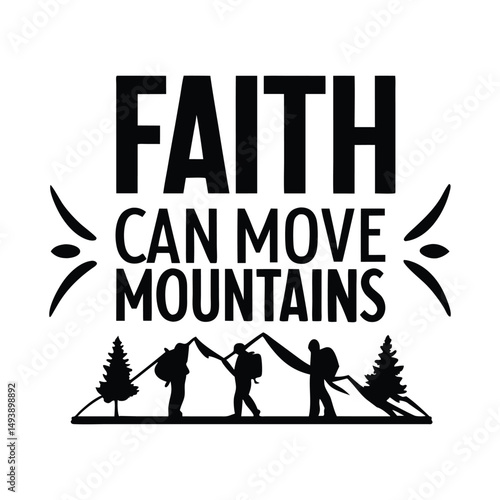 Faith Can Move Mountains - Hiking T Shirt Design, Modern calligraphy, Cutting and Silhouette