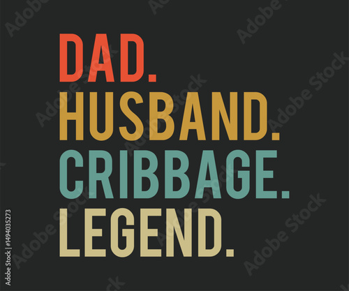 Dad husband cribbage legend, trendy gaming T shirt design featuring fun quotes and gamer graphics, perfect for console and PC players
