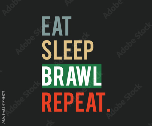 Eat sleep brawl repeat, trendy gaming T shirt design featuring fun quotes and gamer graphics, perfect for console and PC players
