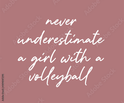 Never underestimate a girl with a volleyball, trendy gaming T shirt design featuring fun quotes and gamer graphics, perfect for console and PC players