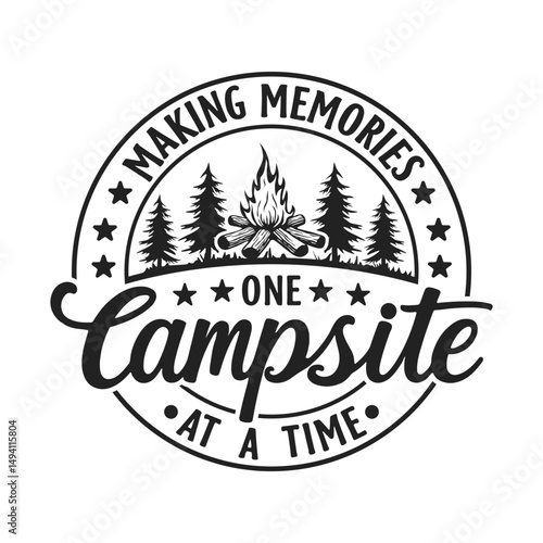 Making Memories One Campsite At a Time svg, Tent camping SVG, Camping Svg, Camper Svg, Making Memories One Campsite At a Time T-shirt Design, Campfire svg. 