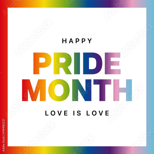 Pride Month Social Media Post. Happy Pride Month Square Banner with Rainbow Text and Rainbow Gradient Border. Love is Love. Pride Month Vector Illustration.	