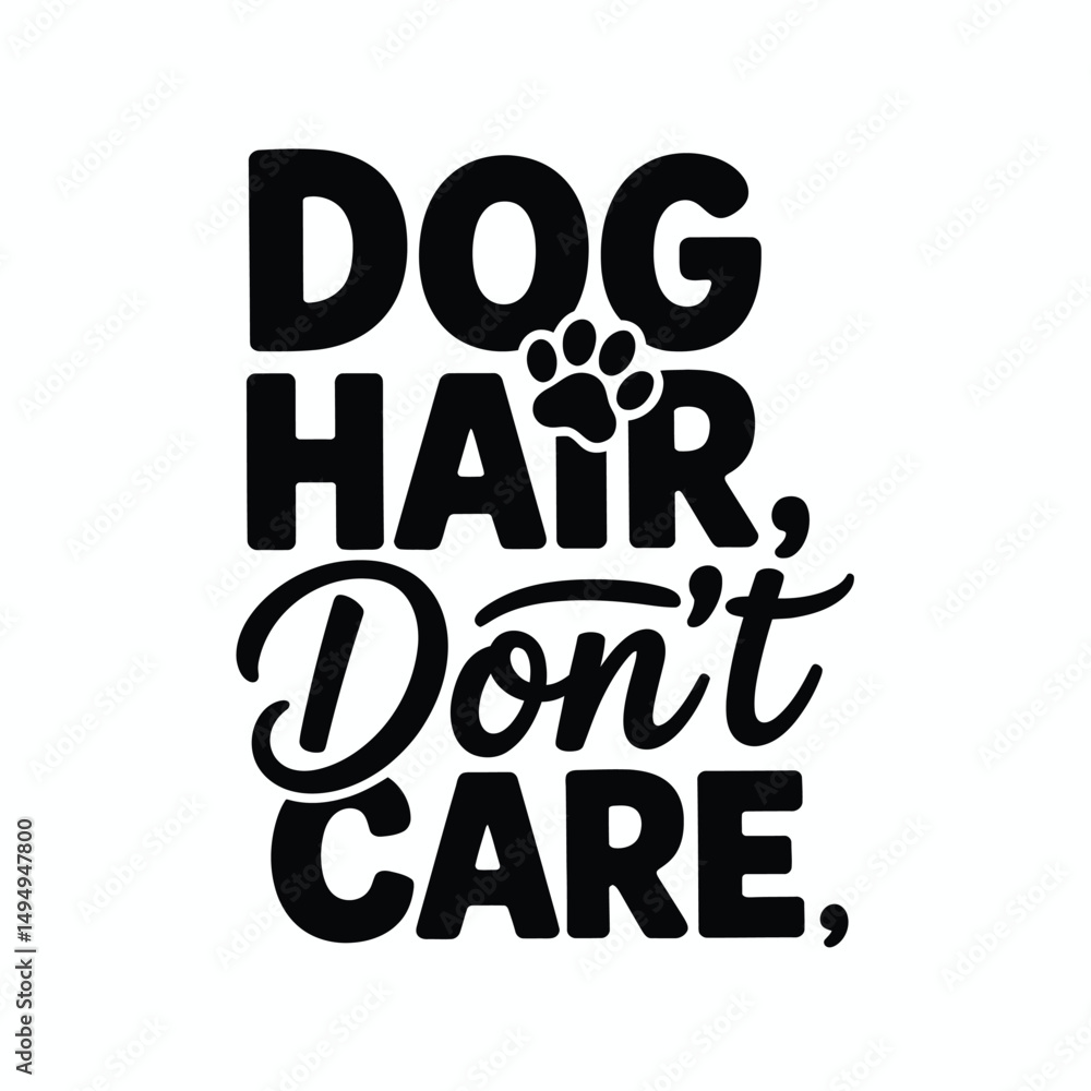 Naklejka premium Dog Hair, Dont Care