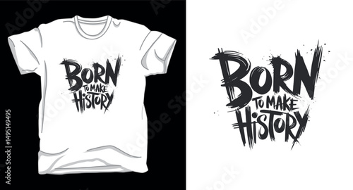 Born to make history motivational graffiti typography vector t-shirt design print