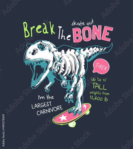 break the bone slogan with dinosaur skeleton playing skateboard vector illustration