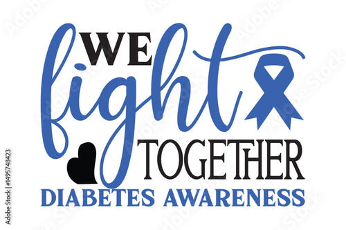 We Fight together Diabetes Awareness, Diabetes Awareness SVG design.