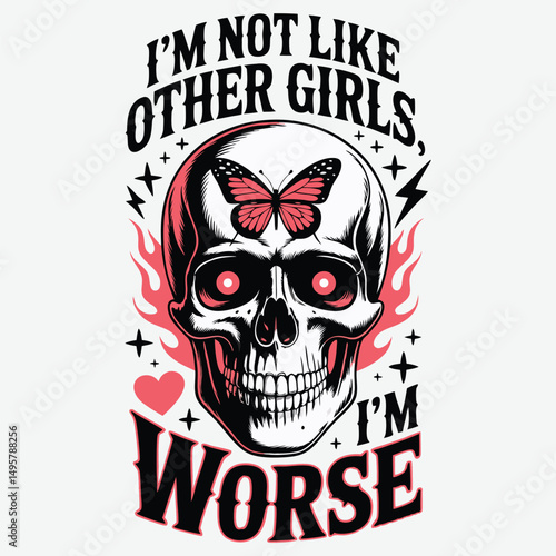 I'm not like other girls I'm worse T-Shirt Design Trendy T-Shirt Design Vector