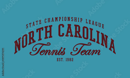 Tennis Team North Carolina State Championship athletic dept. College slogan with college varsity print for a graphic tee t-shirt or sweatshirt.	 
