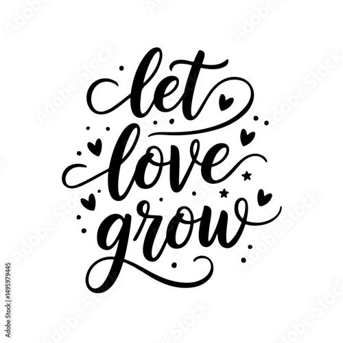 Let Love Grow. Plant Quotes Vector Design Isolated on White Background