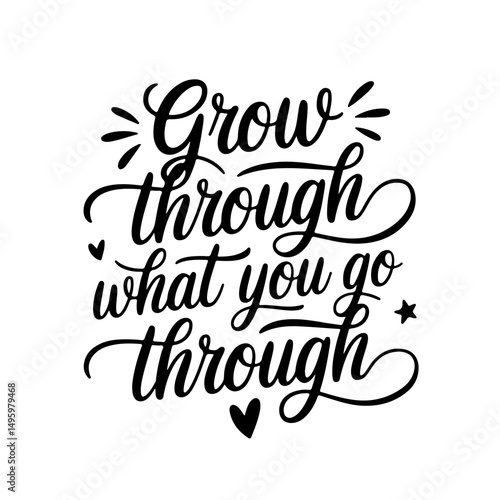 Grow Through What You Go Through. Plant Quotes Vector Design Isolated on White Background
