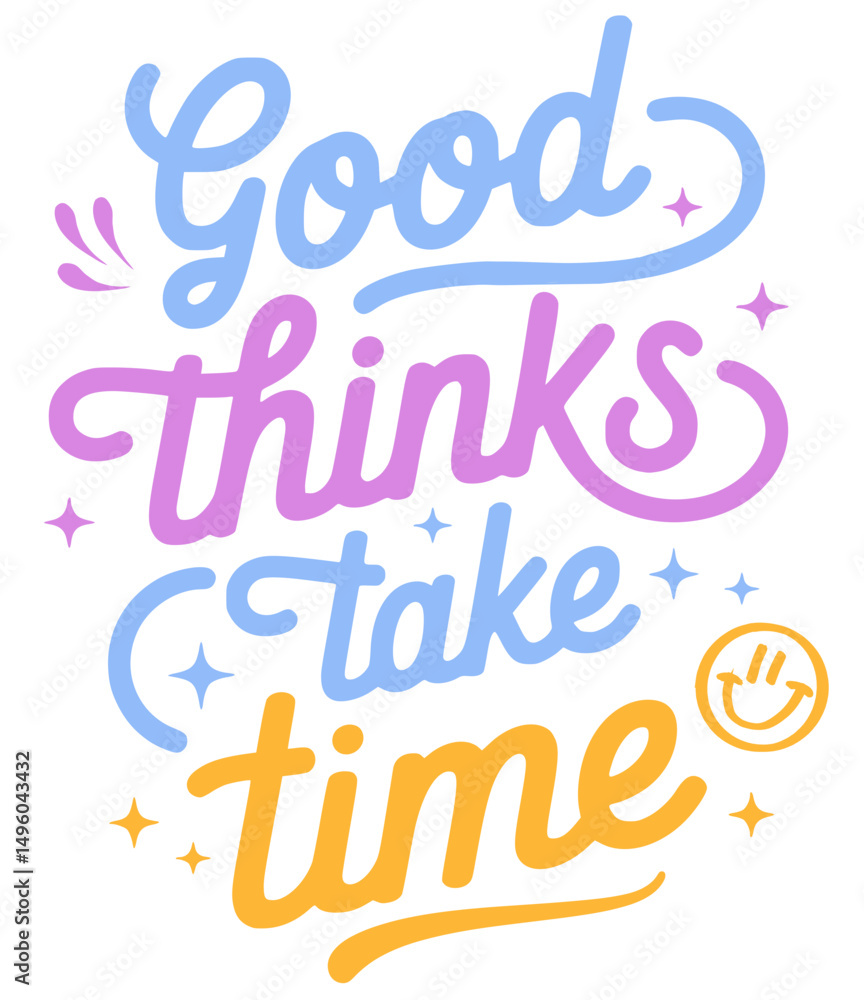 Fototapeta premium Good thinks take time.