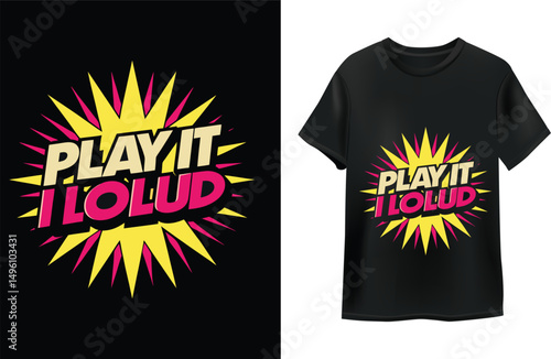 Play It Loud Bold Typography T-Shirt Design