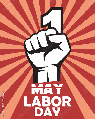 A clenched fist with the number one raised high, set against a vibrant sunburst backdrop, proclaims May Labor Day, celebrating workers' rights and unity.