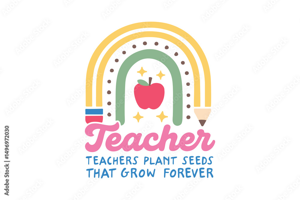 Fototapeta premium Teachers Plant Seeds That Grow – Rainbow Art T Shirt Design