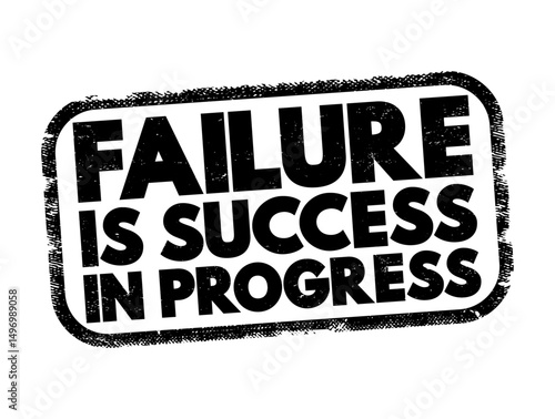 Failure Is Success In Progress is a motivational phrase that suggests that setbacks or failures should be seen as stepping stones toward eventual success, text concept stamp