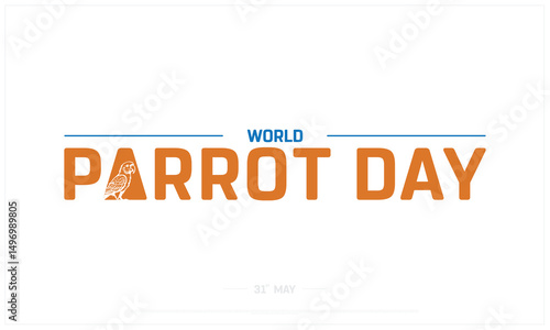 World Parrot Day on white background, Typographic Design of World Parrot Day, Vector Design of World Parrot Day, World Parrot Day Design