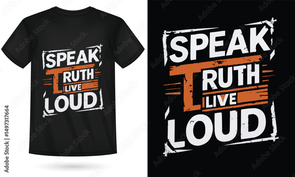 Speak Truth Live Loud T-Shirt Design Bold Inspirational Typography Graphic for Street wear & March Speak Truth Live Loud T-Shirt Design Bold Inspirational Typography Graphic for Street wear & March