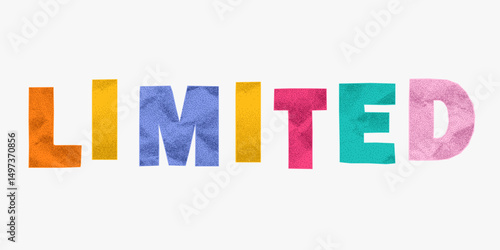 Paper cut phrase limited in rainbow ransom note style. Bright colors, rough crumpled texture, torn jagged shapes, childlike collage aesthetic.