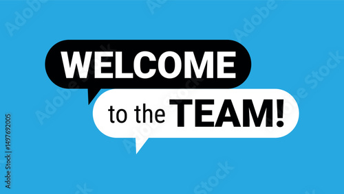 welcome to the team message in bold black and white speech bubbles on blue background used for onboarding	