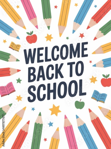 Vibrant Welcome Back to School Design Featuring Colorful Pencils, Books, Stars, and Apples, Perfect for Educational Themes and Learning Environments